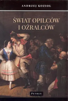 Świat opilców i oźralców - Outlet - Andrzej Kozioł
