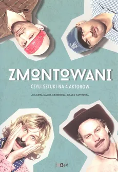 Zmontowani czyli sztuki na 4 aktorów - Jolanta Gajda-Zadworna, Beata Zatońska