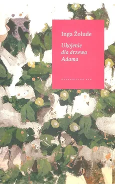 Ukojenie dla drzewa Adama - Outlet - Inga Zolude