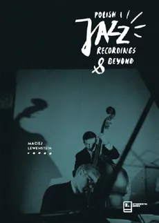 Polish Jazz. Recordings & Beyond - Maciej Lewenstein