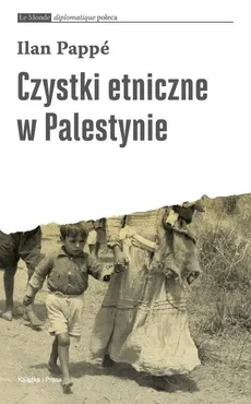 Czystki etniczne w Palestynie - Ilan Pappe