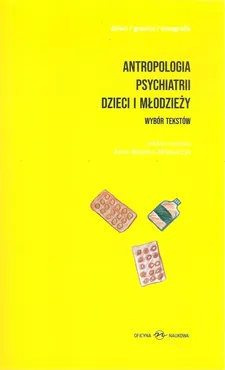 Antropologia psychiatrii dzieci i młodzieży. Wybór tekstów - Praca zbiorowa