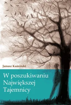 W poszukiwaniu największej tajemnicy - Janusz Kamiński