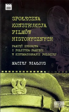 Społeczna konstrukcja filmów historycznych - Maciej Białous