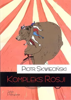 Kompleks Rosji - Piotr Skwieciński