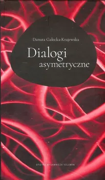 Dialogi asymetryczne - D. GAŁECKA-KRAJEWSKA