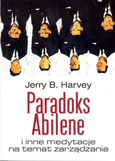 Paradoks Abilene i inne medytacje na temat zarządzania - Outlet - HARVEY JERRY B.