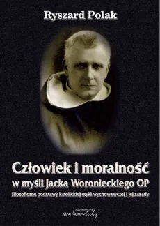 Człowiek i moralność w myśli Jacka Woronieckiego OP - Outlet - Ryszard Polak