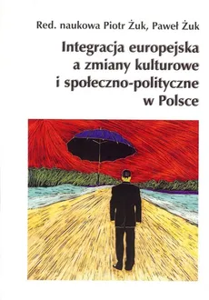 Integracja europejska a zmiany kulturowe i społeczno-polityczne w Polsce - Outlet