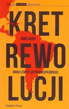 Kret rewolucji Drogi lewicy latynoamerykańskiej - Emir Sader