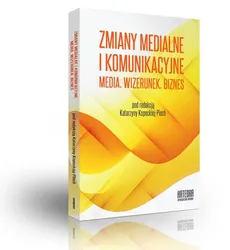 Zmiany medialne i komunikacyjne Media Wizerunek Biznes Współczesne transgresje Tom 2 - Outlet - Katarzyna Kopecka-Piech