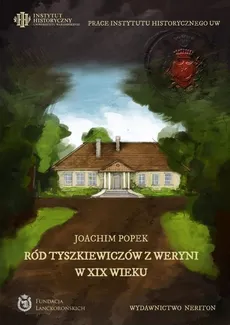 Ród Tyszkiewiczów z Weryni w XIX wieku - Joachim Popek