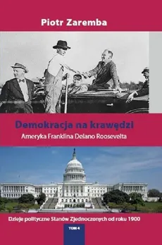 Demokracja na krawędzi Tom 4 Ameryka Franclina Delano Roosvelta - Outlet - Piotr Zaremba