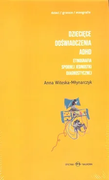 Dziecięce doświadczenia ADHD - Anna Witeska-Młynarczyk