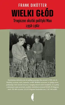 Wielki głód. Tragiczne skutki polityki Mao 1958-1962 - Frank Dikotter
