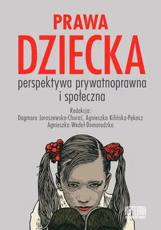 Prawa dziecka - Dagmara Jaroszewska-Choraś, Agnieszka Kilińska-Pękacz, Agnieszka Wedeł-Domaradzka
