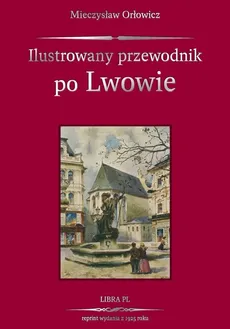 Ilustrowany przewodnik po Lwowie - Outlet - Mieczysław Orłowicz