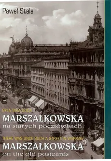 Była taka ulica. Marszałkowska na starych pocztówkach wersja polsko-angielska - Outlet - Paweł Stala