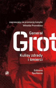 Generał "Grot". Kulisy zdrady i śmierci - Outlet - Witold Pronobis
