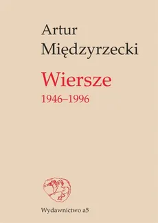 Wiersze 1946-1996 - Artur Międzyrzecki