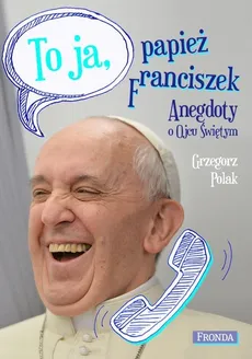 To ja Papież Franciszek - Outlet - Grzegorz Polak