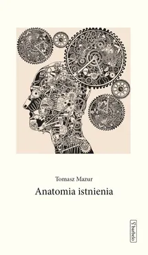 Anatomia istnienia - Tomasz Mazur