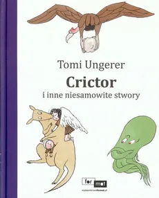Crictor i inne niesamowite stwory - Outlet - Tomi Ungerer