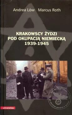 Krakowscy Żydzi pod okupacją niemiecką 1939-1945 - Praca zbiorowa