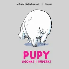Pupy ogonki i kuperki - Outlet - Maria Bulikowska, Mikołaj Golachowski