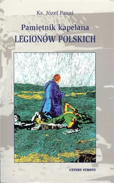 Pamiętnik kapelana Legionów Polskich - Józef Panaś