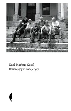 Umierający Europejczycy (wydanie 2) - Gauss Karl - Markus