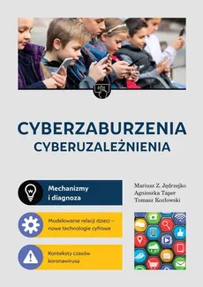 Cyberzaburzenia cyberuzależnienia - Outlet - Jędrzejko Mariusz Z., Tomasz Kozłowski, Agnieszka Taper