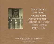 Manifesty polskiej awangardy artystycznej: Formiści - Bunt - Jung Idysz 1917-1922 - Małgorzata Geron, Jerzy Malinowski