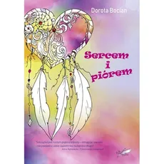 Sercem i piórem - Dorota Bocian