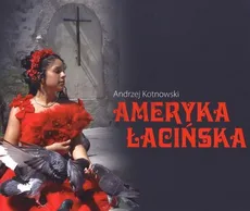 Ameryka Łacińska - Andrzej Kotnowski