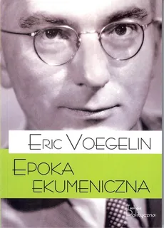 Epoka ekumeniczna - Eric Voegelin