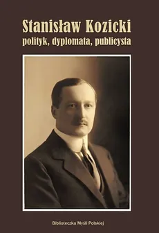 Stanisław Kozicki polityk, dyplomata, publicysta