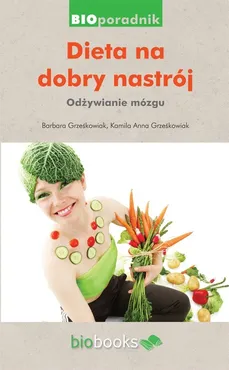 Dieta na dobry nastrój - Barbara Grześkowiak, Grześkowiak Kamila Anna