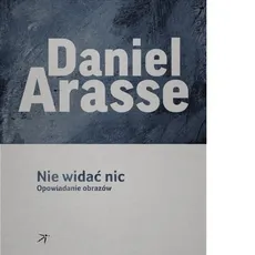 Nie widać nic - Daniel Arasse