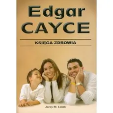 Księga zdrowia Edgar Cayce - Outlet - Łatak Jerzy M.