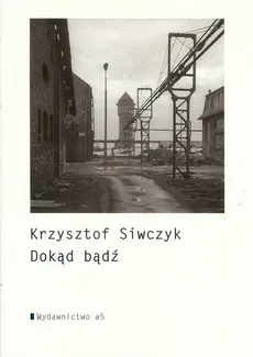 Dokąd bądź - Krzysztof Siwczyk