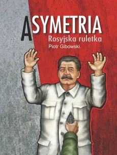 Asymetria Rosyjska ruletka - Piotr Gibowski