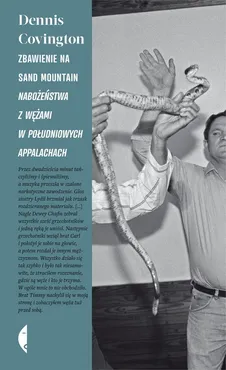 Zbawienie na Sand Mountain. Nabożeństwa z wężami w południowych Appalachach - Outlet - Dennis Cvington
