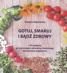 Gotuj, smakuj i bądź zdrowy - Outlet - Grażyna Dąbrowska