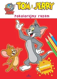 Tom i Jerry pokolorujmy razem (+naklejki) - Outlet - Praca zbiorowa