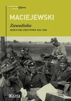 Zawadiaka. Dzienniki frontowe 1914 - 1920 - Maciejewski Konrad Jerzy