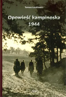 Opowieść kampinoska 1944 (wydanie drugie) - Tomasz Łaszkiewicz