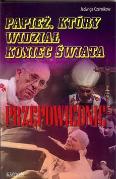 Papież, który widział koniec świata - Jadwiga Czernikow