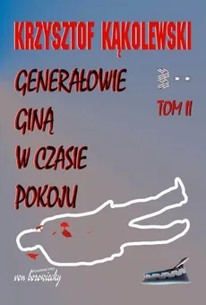 Generałowie giną w czasie pokoju Tom 2 - Jerzy Kąkolewski