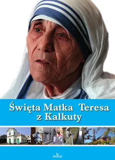 Święta Matka Teresa z Kalkuty - Outlet - Praca zbiorowa